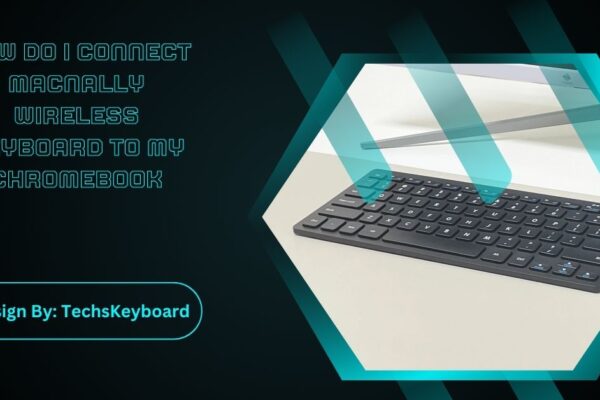 How Do I Connect Macnally Wireless Keyboard To My Chromebook