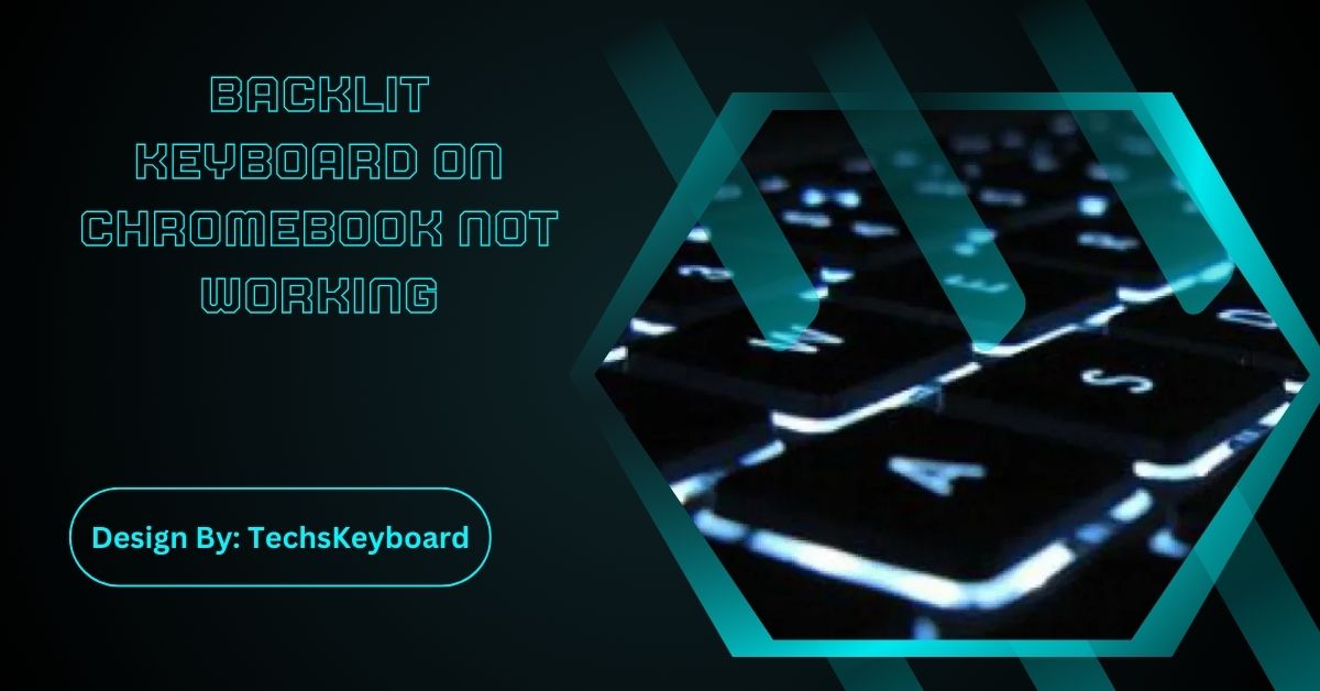Backlit Keyboard On Chromebook Not Working