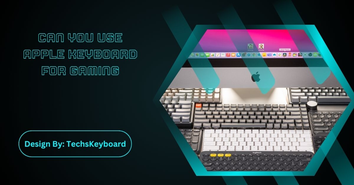 Can You Use Apple Keyboard For Gaming