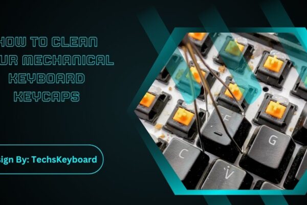 How To Clean Your Mechanical Keyboard Keycaps