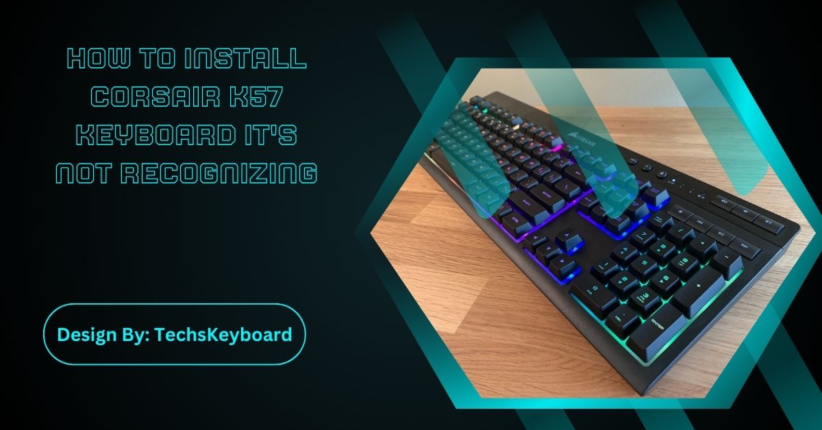 How To Install Corsair K57 Keyboard It's Not Recognizing