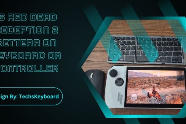 Is Red Dead Redeption 2 Betterr On Keyboard Or Controller