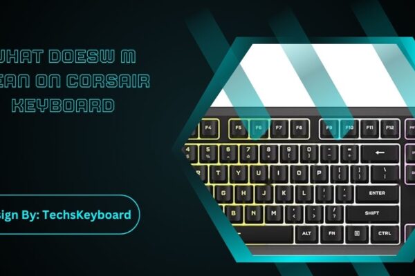 What Doesw M Mean On Corsair Keyboard