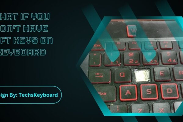 What If You Don't Have Left Keys On Keyboard