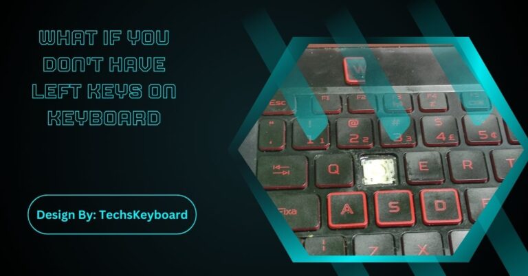 What If You Don't Have Left Keys On Keyboard