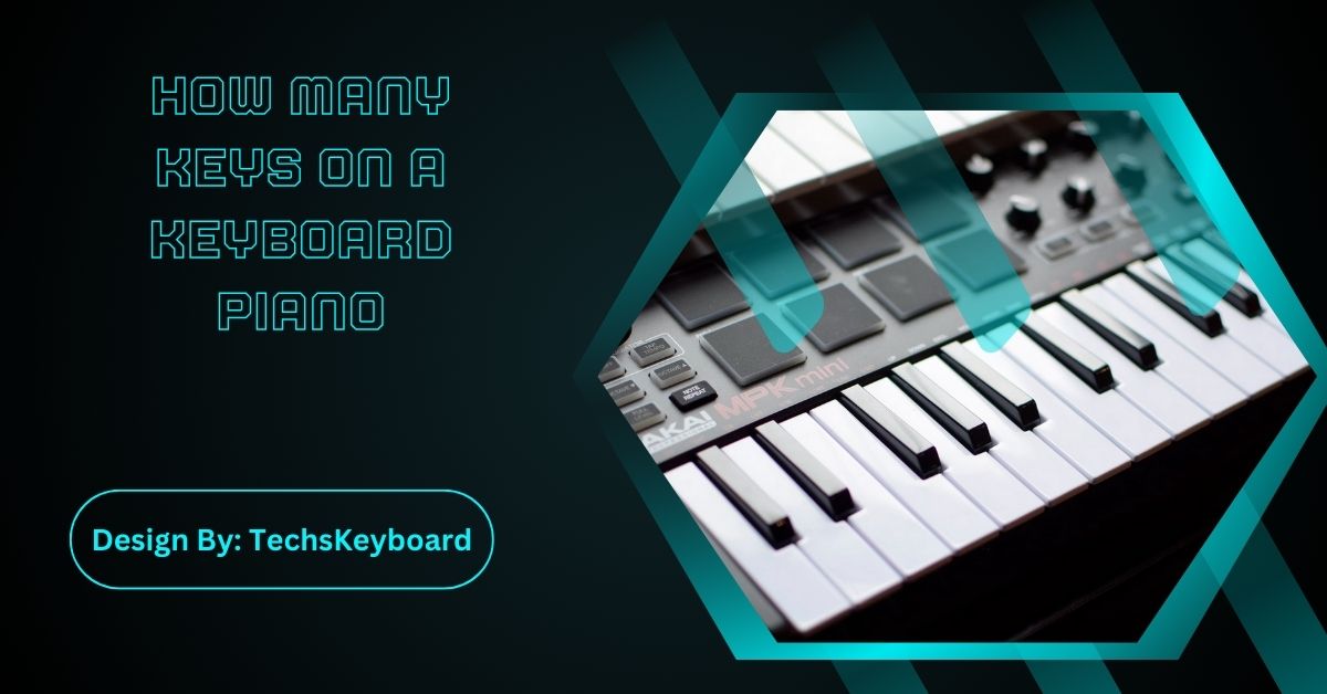 How Many Keys On A Keyboard Piano