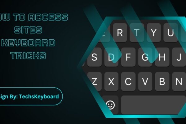 How To Access Sites Keyboard Tricks