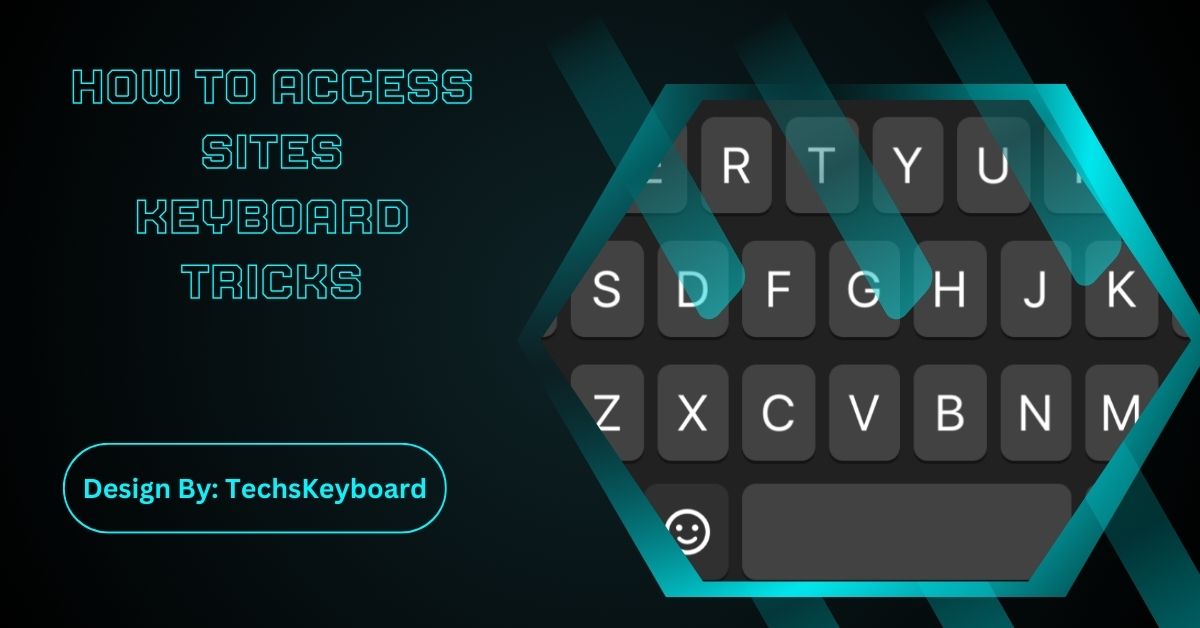 How To Access Sites Keyboard Tricks