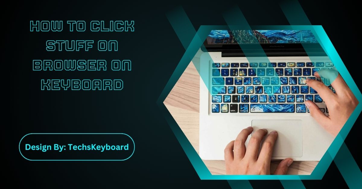 How To Click Stuff On Browser On Keyboard