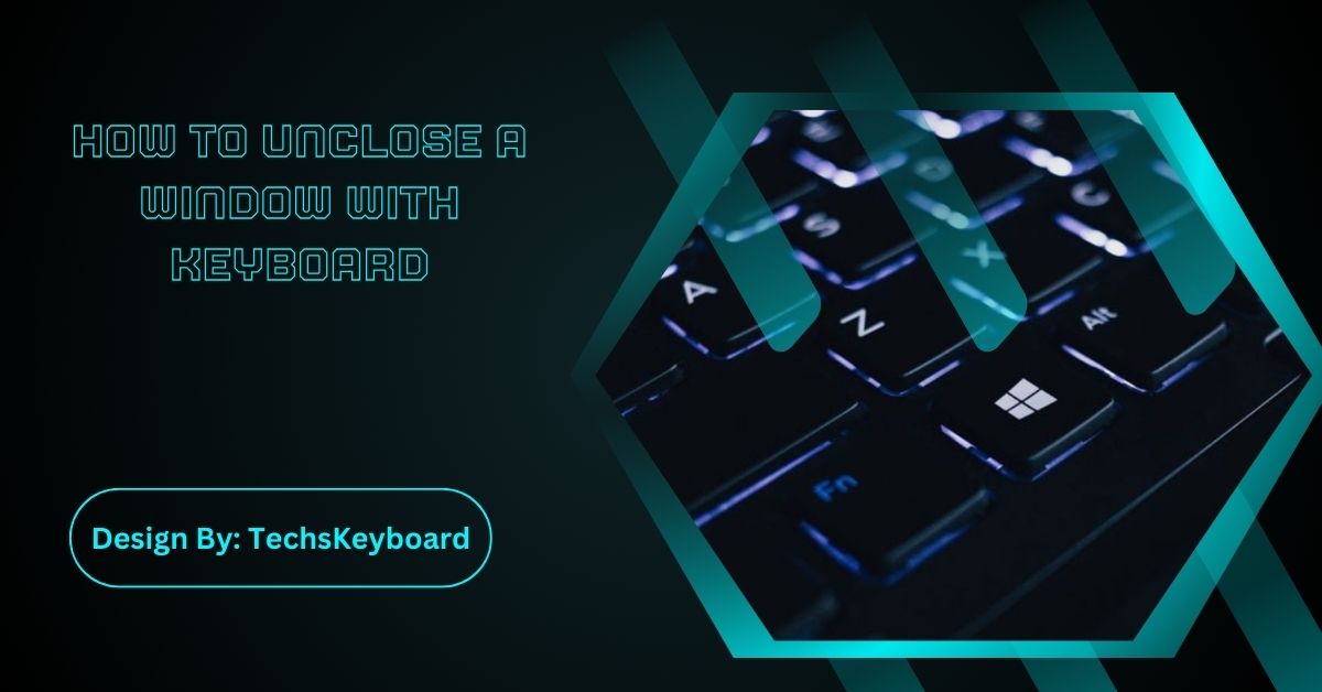 How To Unclose A Window With Keyboard