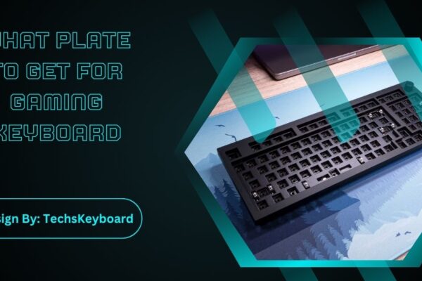 What Plate To Get For Gaming Keyboard