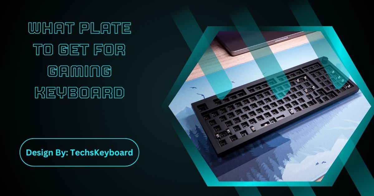 What Plate To Get For Gaming Keyboard