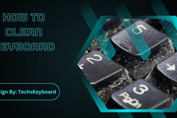 How To Clean Keyboard