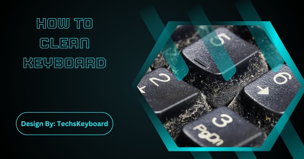 How To Clean Keyboard