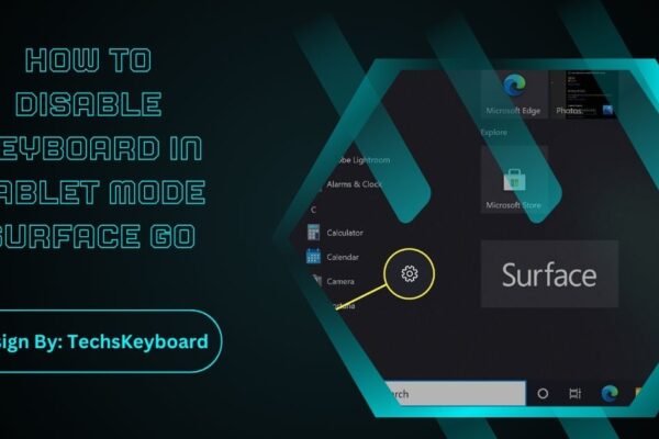 How To Disable Keyboard In Tablet Mode Surface Go