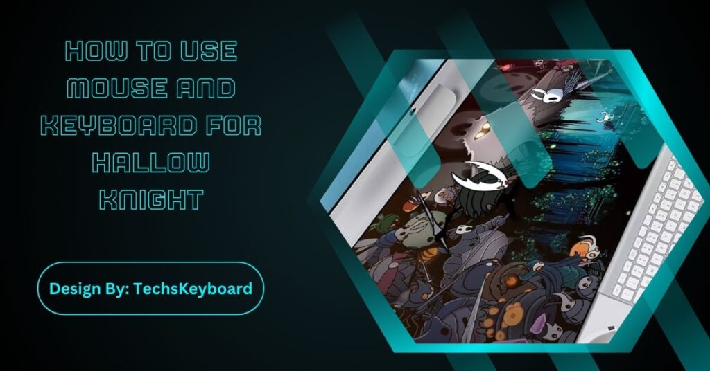 How To Use Mouse And Keyboard For Hallow Knight