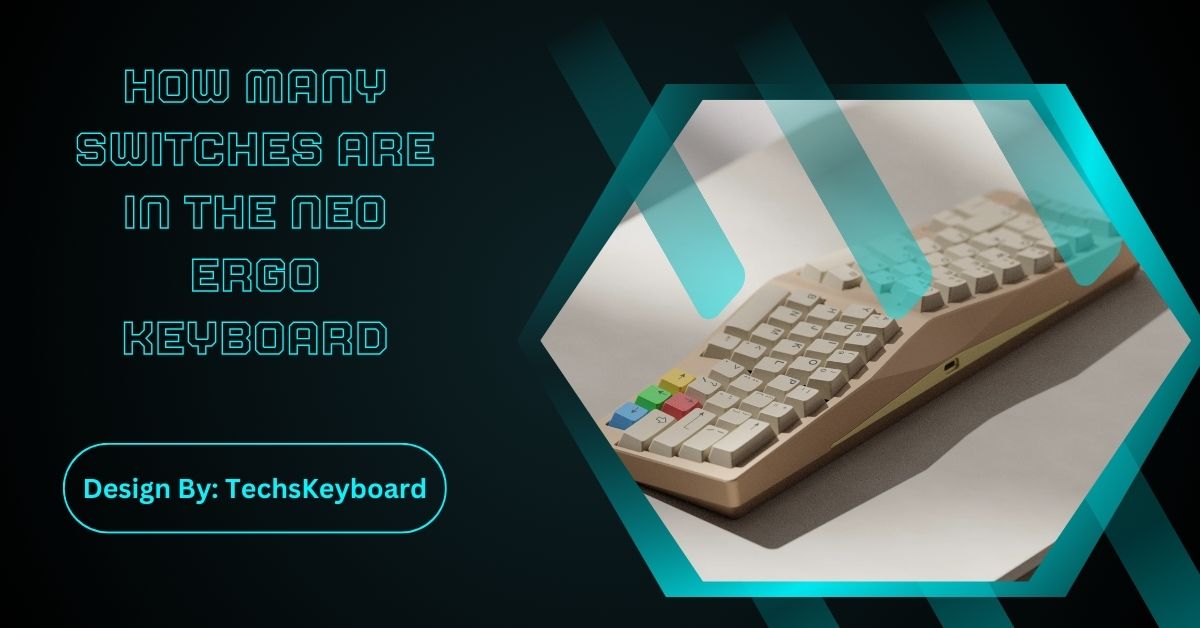 How Many Switches Are In The Neo Ergo Keyboard