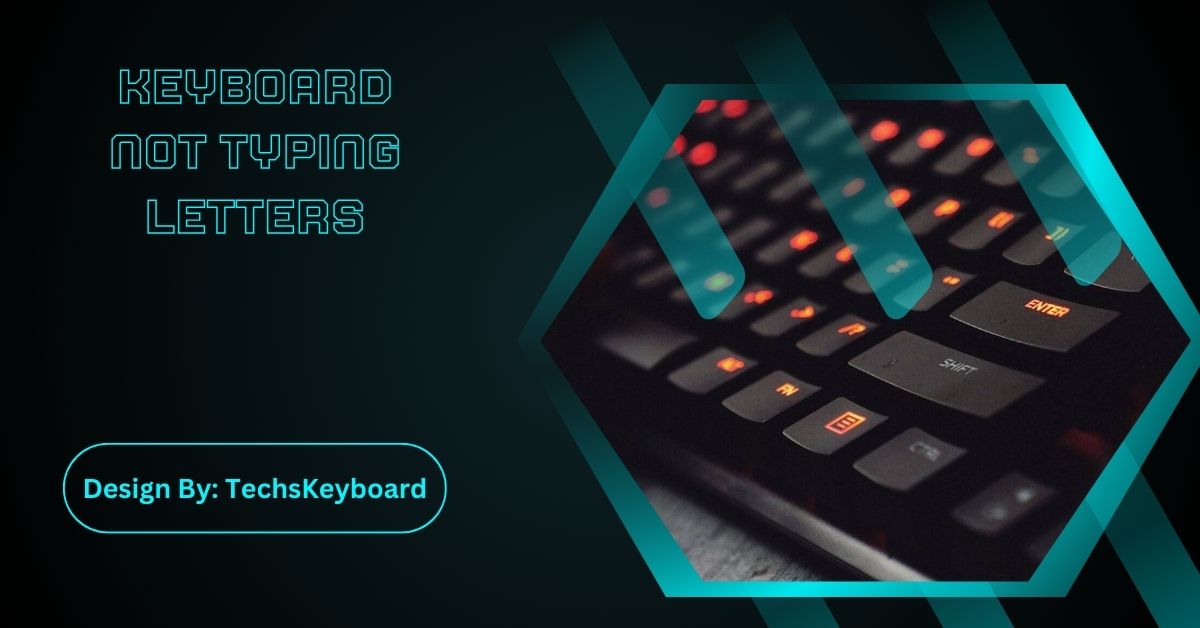 Keyboard Not Typing Letters