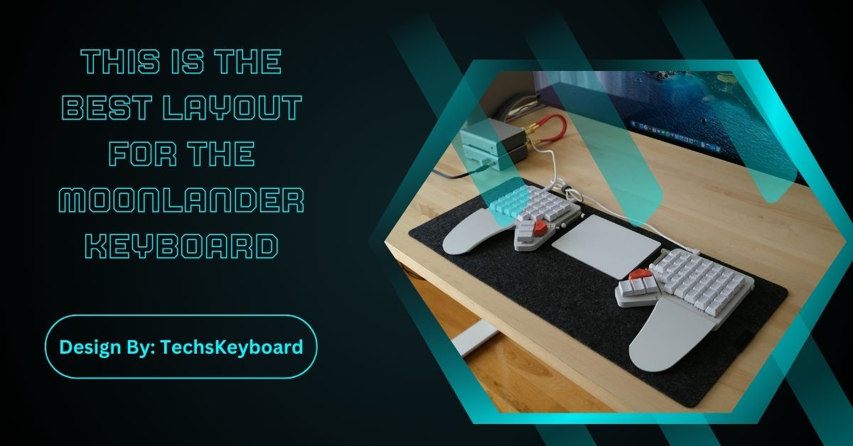 This Is The Best Layout For The Moonlander Keyboard