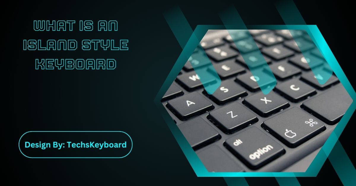 What Is An Island Style Keyboard