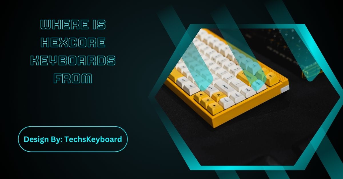 Where Is Hexcore Keyboards From