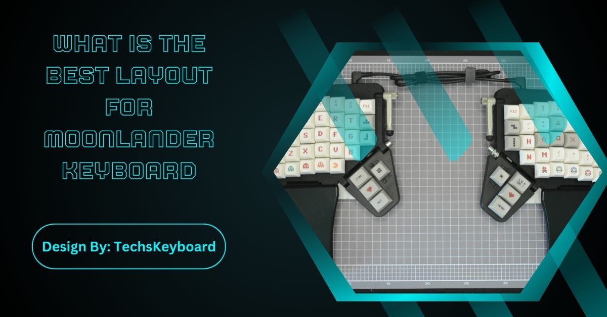 What Is The Best Layout For Moonlander Keyboard