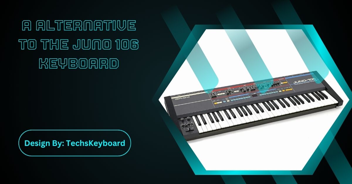 A Alternative To The Juno 106 Keyboard