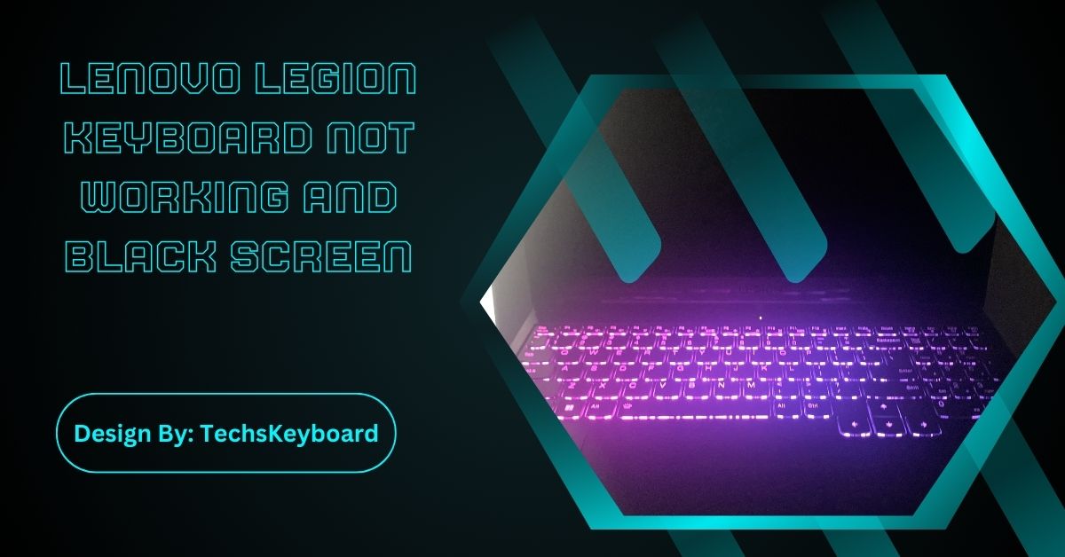 Lenovo Legion Keyboard Not Working And Black Screen