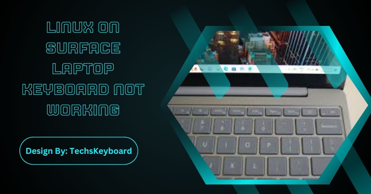 Linux On Surface Laptop Keyboard Not Working