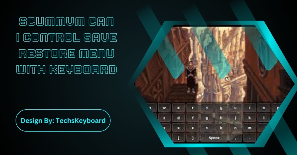 Scummvm Can I Control Save Restore Menu With Keyboard
