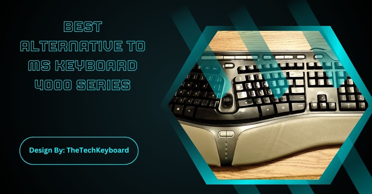 Best Alternative To MS Keyboard 4000 Series