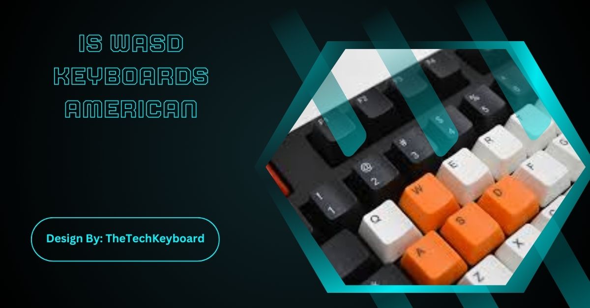 Is Wasd Keyboards American