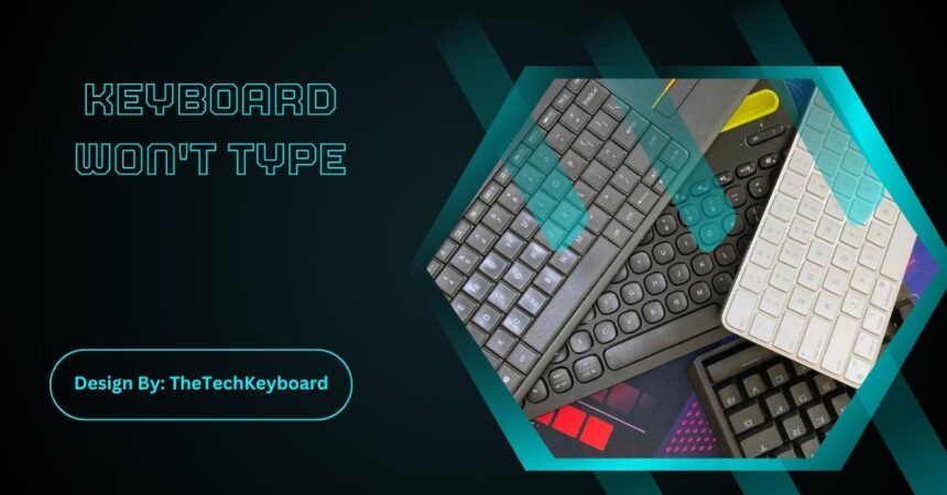 Keyboard Won't Type