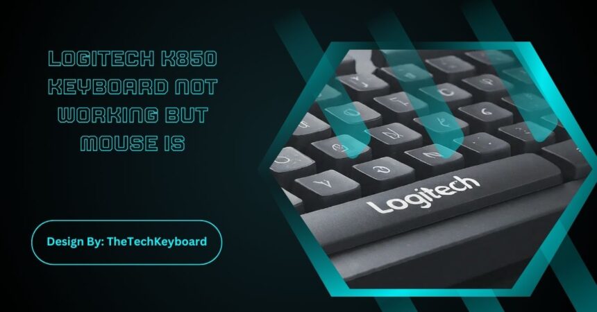 Logitech K850 Keyboard Not Working But Mouse Is