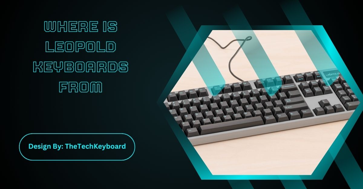 Where Is Leopold Keyboards From