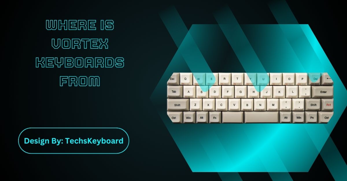 Where Is Vortex Keyboards From