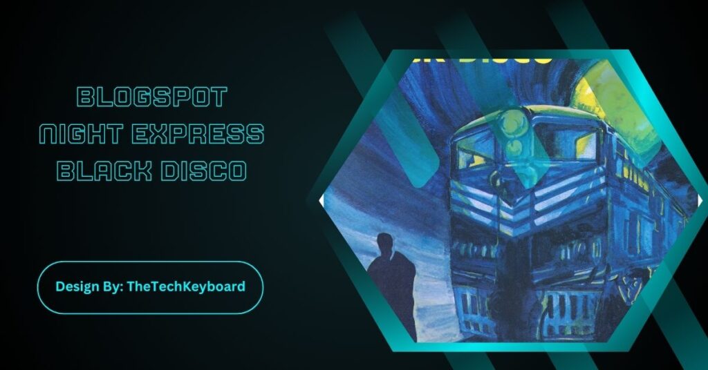 Blogspot Night Express Black Disco