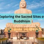 Exploring the Sacred Sites of Buddhism