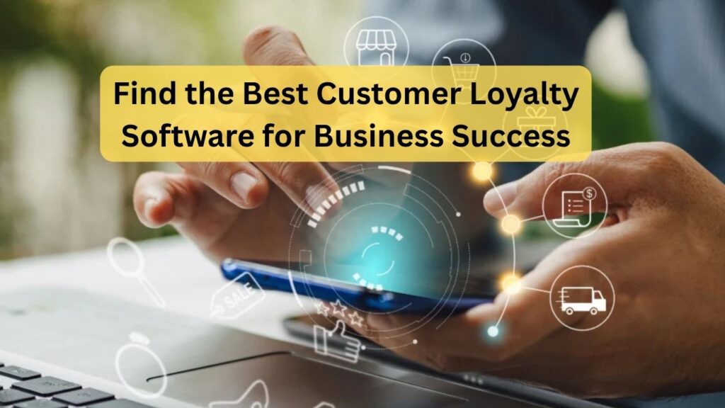 Find the Best Customer Loyalty Software for Business Success