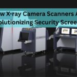 How X-ray Camera Scanners Are Revolutionizing Security Screening