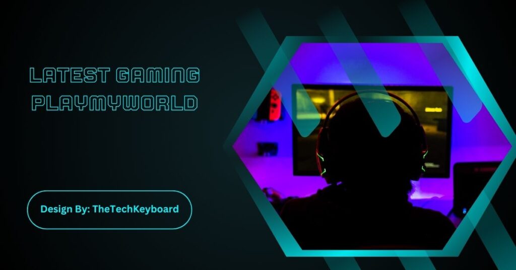 Latest Gaming Playmyworld
