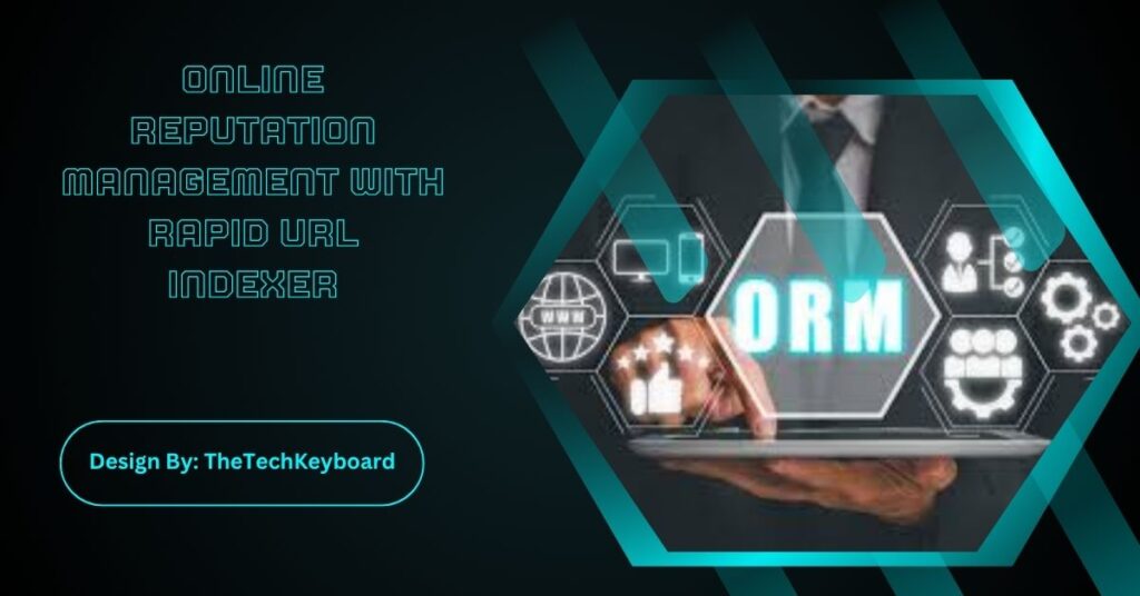 Online Reputation Management With Rapid Url Indexer