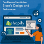 How Custom Shopify Development Services Can Elevate Your Online Store’s Design and Performance