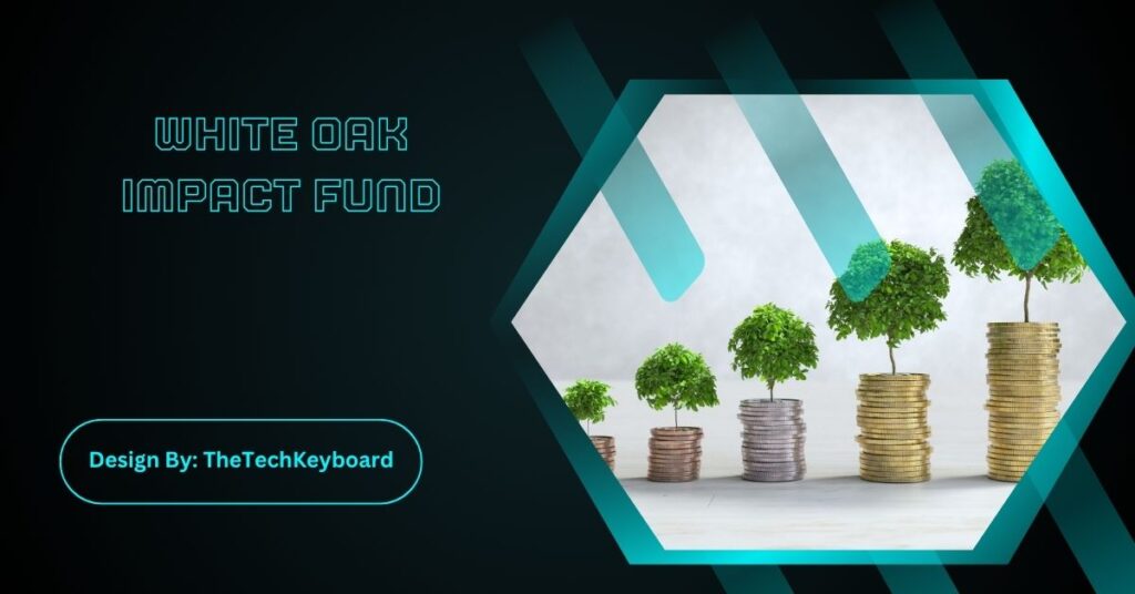 White Oak Impact Fund