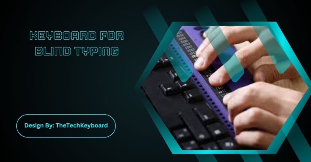 Keyboard For Blind Typing