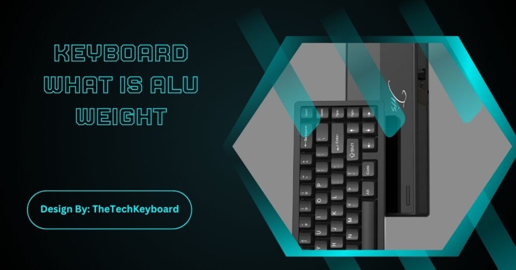 Keyboard What Is Alu Weight