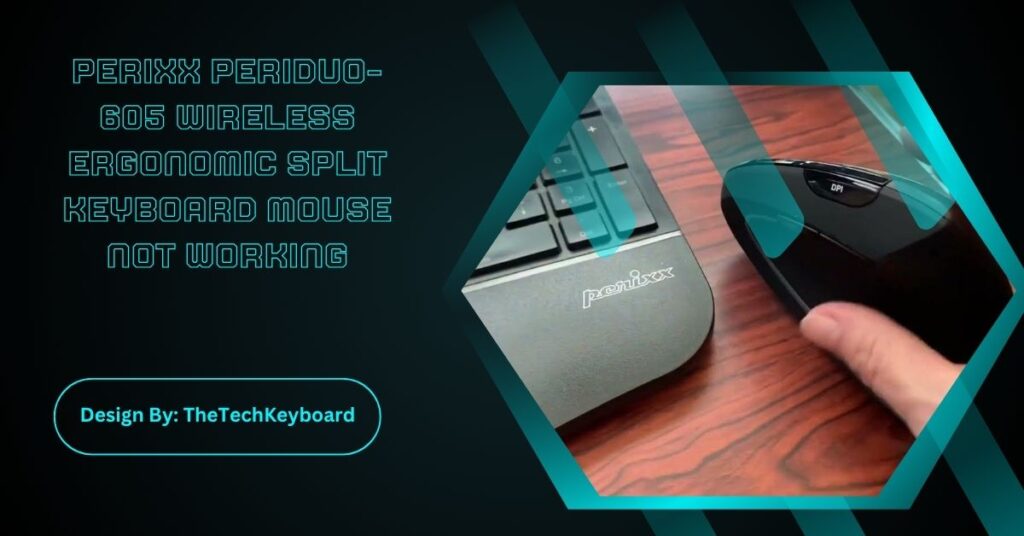 Perixx Periduo-605 Wireless Ergonomic Split Keyboard Mouse Not Working
