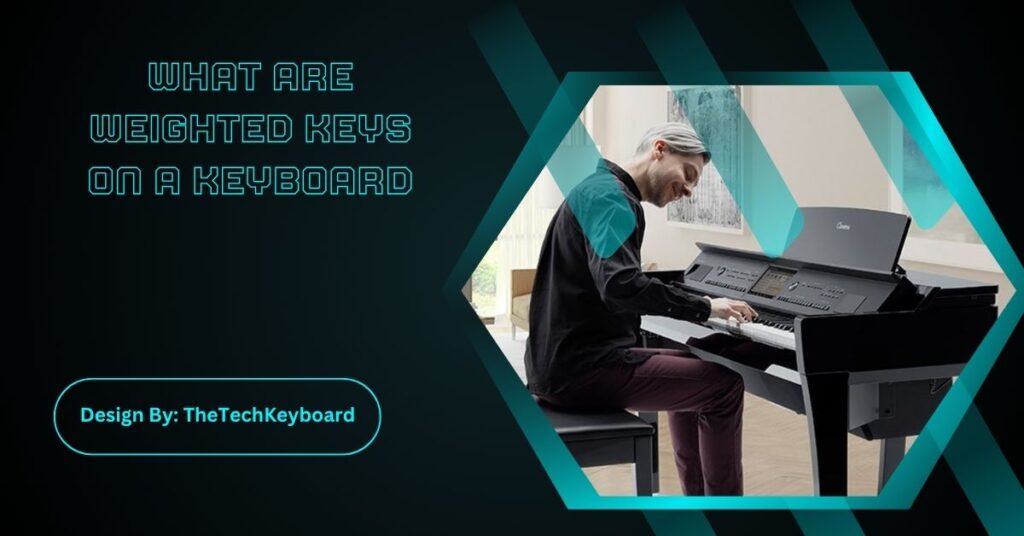What Are Weighted Keys On A Keyboard