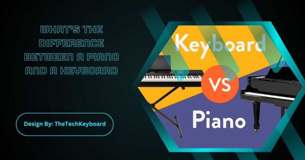 What's The Difference Between A Piano And A Keyboard