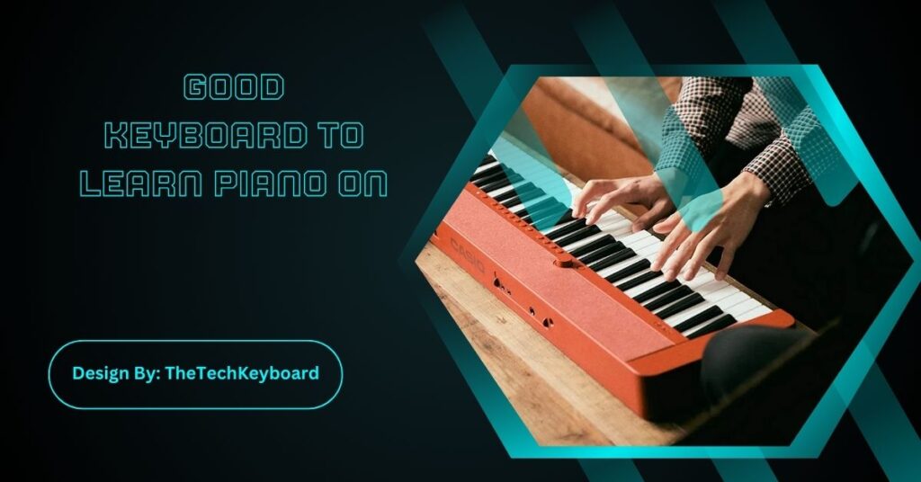 Good Keyboard To Learn Piano On